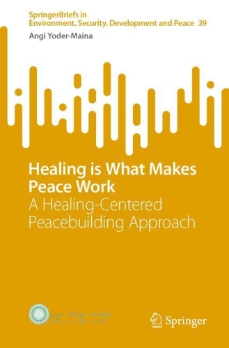 Бумажная книга «Healing is What Makes Peace Work: A Healing-Centered Peacebuilding Approach», автор Энджи Йодер-Майна - фото №1