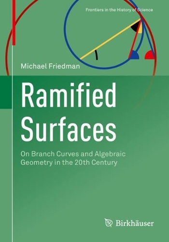 Паперова книга «Ramified Surfaces: On Branch Curves and Algebraic Geometry in the 20th Century», автор Майкл Фрідман - фото №1