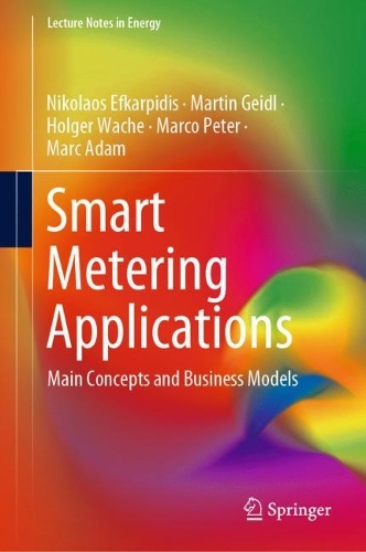 Бумажная книга «Smart Metering Applications: Main Concepts and Business Models», авторов Хольгер Вахе, Марк Адам, Марко Петер, Мартин Гейдль, Николаос Эфкарпидис - фото №1