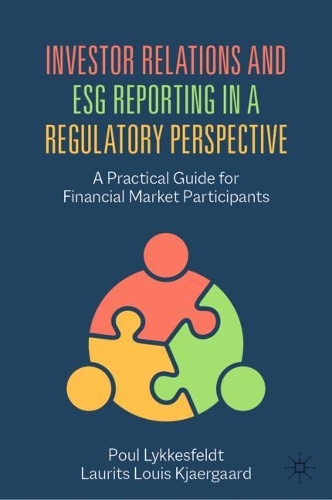 Бумажная книга «Investor Relations and ESG Reporting in a Regulatory Perspective: A Practical Guide for Financial Market Participants», авторов Лауритс Луис Кьергаард, Поул Ликкесфельдт - фото №1