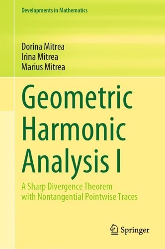 [object Object] «Geometric Harmonic Analysis I: A Sharp Divergence Theorem with Nontangential Pointwise Traces», авторів Доріна Мітреа, Ірина Мітреа, Маріус Мітреа - фото №1