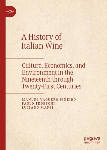 Бумажная книга «A History of Italian Wine: Culture, Economics, and Environment in the Nineteenth through Twenty-First Centuries», авторов Лучано Маффи, Мануэль Вакеро Пиньейро, Паоло Тедески - фото №1