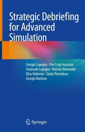 Бумажная книга «Strategic Debriefing for Advanced Simulation», авторов Элиза Вальтерони, Эмануэле Капонья, Джада Пьетрабисса, Джорджио Капонья, Джорджио Нардонэ, Микела Бернардини, Пьер Луиджи Инграссиа - фото №1