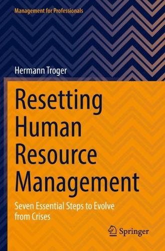 Бумажная книга «Resetting Human Resource Management: Seven Essential Steps to Evolve from Crises», автор Герман Трогер - фото №1