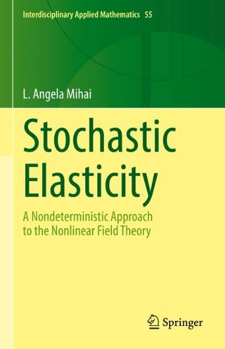 [object Object] «Stochastic Elasticity: A Nondeterministic Approach to the Nonlinear Field Theory», автор Л. Анжела Міхай - фото №1