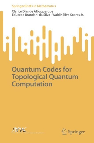 Паперова книга «Quantum Codes for Topological Quantum Computation», авторів Клариса Діас де Альбукерке, Едуардо Брандані да Сілва, Вальдір Сілва Соарес-молодший - фото №1
