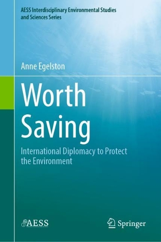 Бумажная книга «Worth Saving: International Diplomacy to Protect the Environment», автор Энн Эгельстон - фото №1
