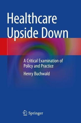 Паперова книга «Healthcare Upside Down: A Critical Examination of Policy and Practice», автор Генрі Бухвальд - фото №1