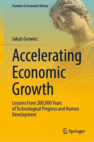 Паперова книга «Accelerating Economic Growth: Lessons From 200,000 Years of Technological Progress and Human Development», автор Якуб Гроувєц - фото №1