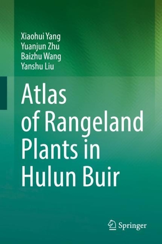 Паперова книга «Atlas of Rangeland Plants in Hulun Buir», авторів Байчжу Ван, Сяохуй Ян, Яньшу Лю, Юаньцзюнь Чжу - фото №1
