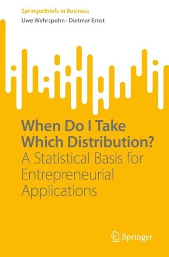 [object Object] «When Do I Take Which Distribution?: A Statistical Basis for Entrepreneurial Applications», авторов Дитмар Эрнст, Уве Верспон - фото №1