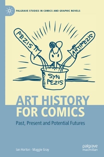 Бумажная книга «Art History for Comics: Past, Present and Potential Futures», авторов Иэн Хортон, Мэгги Грей - фото №1