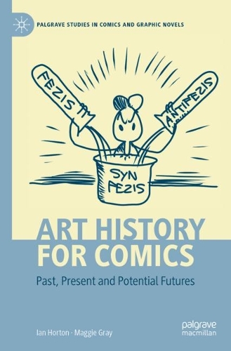 Бумажная книга «Art History for Comics: Past, Present and Potential Futures», авторов Иэн Хортон, Мэгги Грей - фото №1