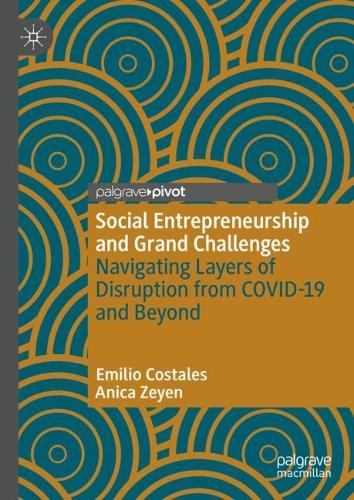 Бумажная книга «Social Entrepreneurship and Grand Challenges: Navigating Layers of Disruption from COVID-19 and Beyond», авторов Аника Зейен, Эмилио Косталес - фото №1