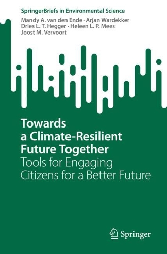 Паперова книга «Towards a Climate-Resilient Future Together: Tools for Engaging Citizens for a Better Future», авторів Ар'ян Вардеккер, Дріс Л.Т. Хеггер, Хелен Л.П. Міс, Йост М. Верворт, Менді А. ван ден Енде - фото №1