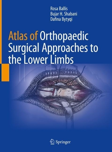 Паперова книга «Atlas of Orthopaedic Surgical Approaches to the Lower Limbs», авторів Буджар Х. Шабані, Дафіна Байтикі, Роза Балліс - фото №1