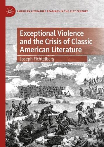 Бумажная книга «Exceptional Violence and the Crisis of Classic American Literature», автор Джозеф Фихтельберг - фото №1