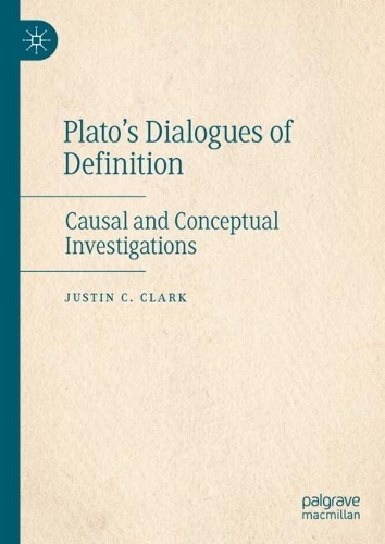 Паперова книга «Plato’s Dialogues of Definition: Causal and Conceptual Investigations», автор Джастін К. Кларк - фото №1