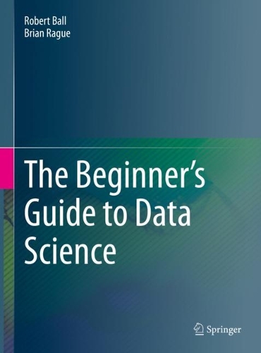 [object Object] «The Beginner's Guide to Data Science», авторів Брайан Раг, Роберт Болл - фото №1