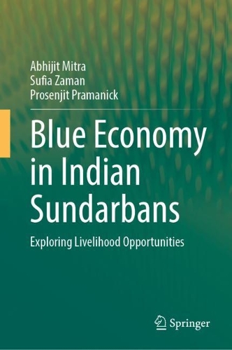 Паперова книга «Blue Economy in Indian Sundarbans: Exploring Livelihood Opportunities», авторів Абхіджит Мітра, Просенджит Праманік, Суфія Заман - фото №1