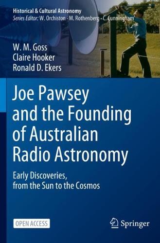 [object Object] «Joe Pawsey and the Founding of Australian Radio Astronomy: Early Discoveries, from the Sun to the Cosmos», авторів Клер Хукер, Рональд Д. Екерс, В. М. Госс - фото №1