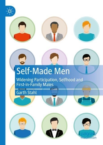 Бумажная книга «Self-Made Men: Widening Participation, Selfhood and First-in-Family Males», автор Гарт Шталь - фото №1