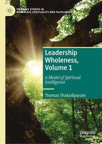 Бумажная книга «Leadership Wholeness, Volume 1: A Model of Spiritual Intelligence», автор Томас Тхакадипурам - фото №1