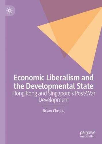 Бумажная книга «Economic Liberalism and the Developmental State: Hong Kong and Singapore’s Post-war Development», автор Брайан Чанг - фото №1