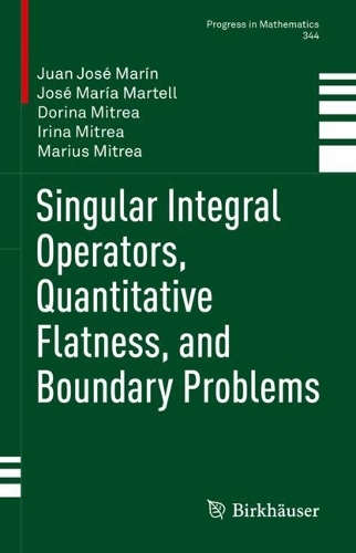 [object Object] «Singular Integral Operators, Quantitative Flatness, and Boundary Problems», авторів Доріна Мітреа, Ірина Мітреа, Хосе Марія Мартель, Хуан Хосе Марін, Маріус Мітреа - фото №1