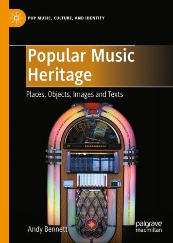 Бумажная книга «Popular Music Heritage: Places, Objects, Images and Texts», автор Энди Беннетт - фото №1