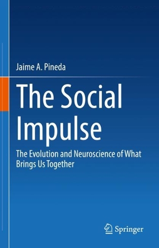 Бумажная книга «The Social Impulse: The Evolution and Neuroscience of What Brings Us Together», автор Хайме А. Пинеда - фото №1