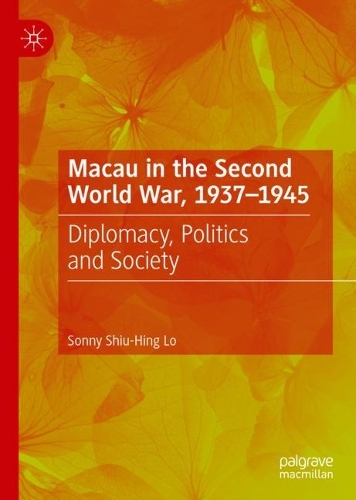 Бумажная книга «Macau in the Second World War, 1937-1945: Diplomacy, Politics and Society», автор Сони Шиу-Хинг Ло - фото №1