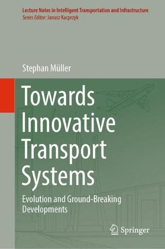[object Object] «Towards Innovative Transport Systems: Evolution and Ground-Breaking Developments», автор Стефан Мюллер - фото №1