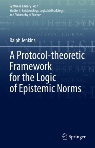 [object Object] «A Protocol-theoretic Framework for the Logic of Epistemic Norms», автор Ральф Дженкинс - фото №1