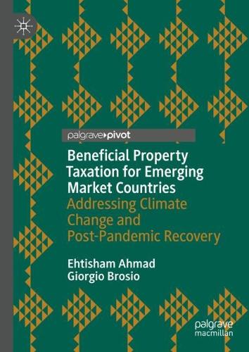 Бумажная книга «Beneficial Property Taxation for Emerging Market Countries: Addressing Climate Change and Post-Pandemic Recovery», авторов Эхтишам Ахмад, Джорджио Брозио - фото №1