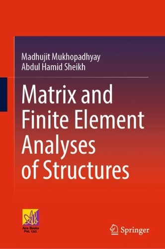 Бумажная книга «Matrix and Finite Element Analyses of Structures», авторов Абдул Хамид Шейх, Мадхуджит Мукхопадхьяй - фото №1