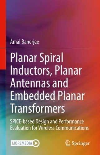 Бумажная книга «Planar Spiral Inductors, Planar Antennas and Embedded Planar Transformers: SPICE-based Design and Performance Evaluation for Wireless Communications», автор Амаль Банерджи - фото №1