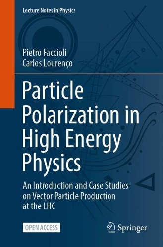 [object Object] «Particle Polarization in High Energy Physics: An Introduction and Case Studies on Vector Particle Production at the LHC», авторів Карлос Луренсо, П'єтро Фаччолі - фото №1