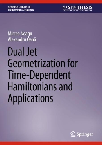 [object Object] «Dual Jet Geometrization for Time-Dependent Hamiltonians and Applications», авторів Александру Оане, Мірча Неагу - фото №1