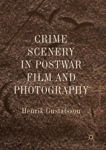 Бумажная книга «Crime Scenery in Postwar Film and Photography», автор Хенрик Густафссон - фото №1