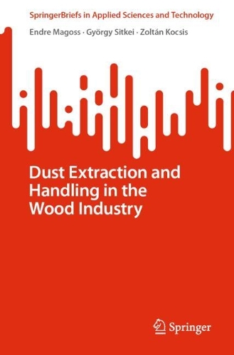Бумажная книга «Dust Extraction and Handling in the Wood Industry», авторов Эндре Магосс, Дьёрдь Ситкеи, Золтан Кочиш - фото №1