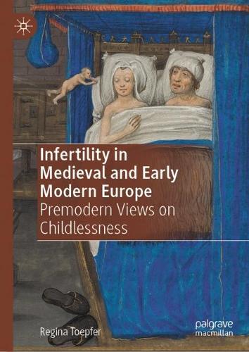 Бумажная книга «Infertility in Medieval and Early Modern Europe: Premodern Views on Childlessness», автор Регина Топфер - фото №1