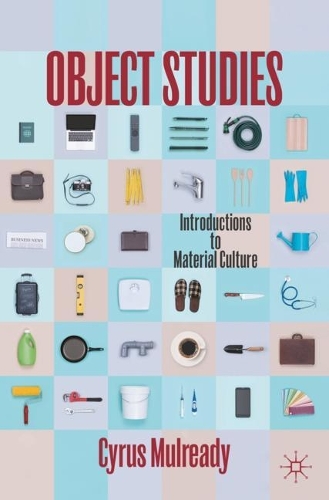 Паперова книга «Object Studies: Introductions to Material Culture», автор Сайрус Мулріді - фото №1