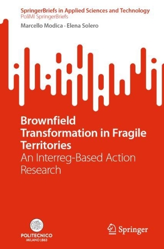Бумажная книга «Brownfield Transformation in Fragile Territories: An Interreg-Based Action Research», авторов Елена Солеро, Марчелло Модика - фото №1