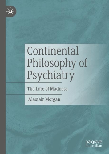 Бумажная книга «Continental Philosophy of Psychiatry : The Lure of Madness», автор Аластер Морган - фото №1