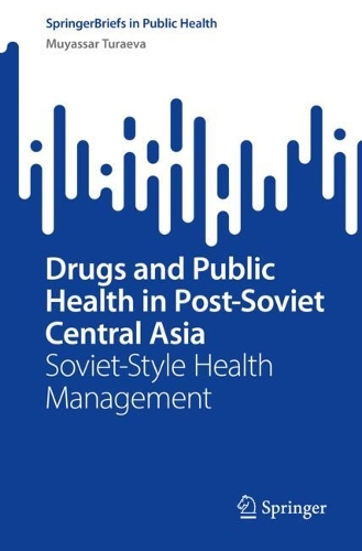 Паперова книга «Drugs and Public Health in Post-Soviet Central Asia: Soviet-Style Health Management», автор Муяссар Тураєва - фото №1