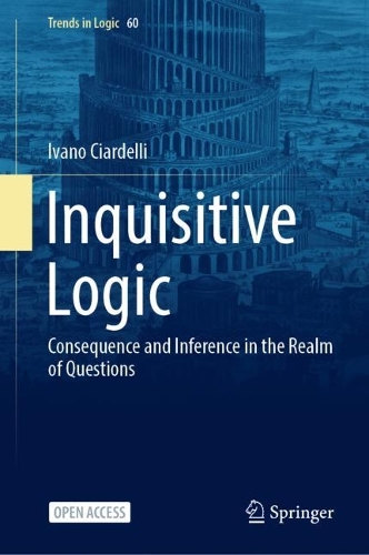 [object Object] «Inquisitive Logic: Consequence and Inference in the Realm of Questions», автор Ивано Чиарделли - фото №1