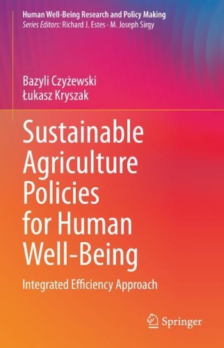 Бумажная книга «Sustainable Agriculture Policies for Human Well-Being: Integrated Efficiency Approach», авторов Базыли Чижевски, Лукаш Крышак - фото №1