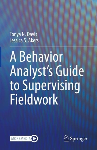 Бумажная книга «A Behavior Analyst’s Guide to Supervising Fieldwork», авторов Джессика С. Эйкерс, Тоня Н. Дэвис - фото №1