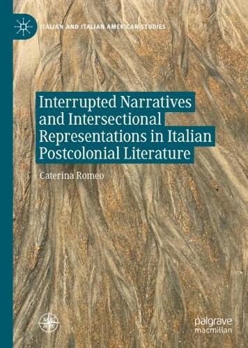 Бумажная книга «Interrupted Narratives and Intersectional Representations in Italian Postcolonial Literature», автор Катерина Ромео - фото №1
